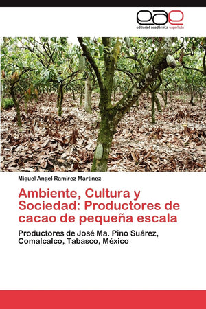 Ambiente, Cultura y Sociedad: Productores de cacao de pequea escala: Productores de Jos Ma. Pino Surez, Comalcalco, Tabasco,,Used