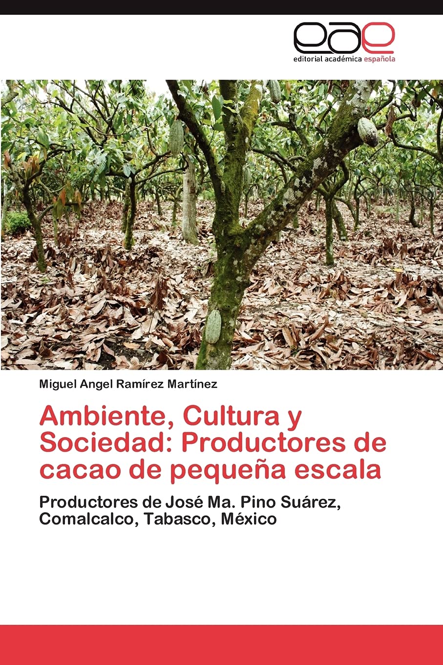 Ambiente, Cultura y Sociedad: Productores de cacao de pequea escala: Productores de Jos Ma. Pino Surez, Comalcalco, Tabasco,,Used