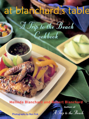 At Blanchard'S Table: A Trip To The Beach Cookbook,Used