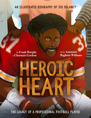 Heroic Heart: An Illustrated Biography Of Joe Delaney,New