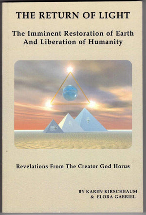 The Return Of Light: The Imminent Restoration Of Earth And Liberation Of Humanity