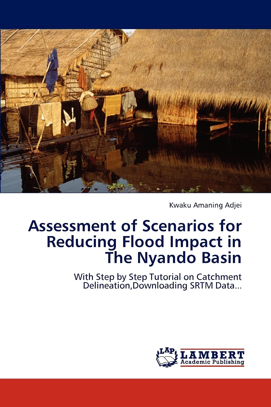 Assessment of Scenarios for Reducing Flood Impact in The Nyando Basin: With Step by Step Tutorial on Catchment Delineation,Downl,Used