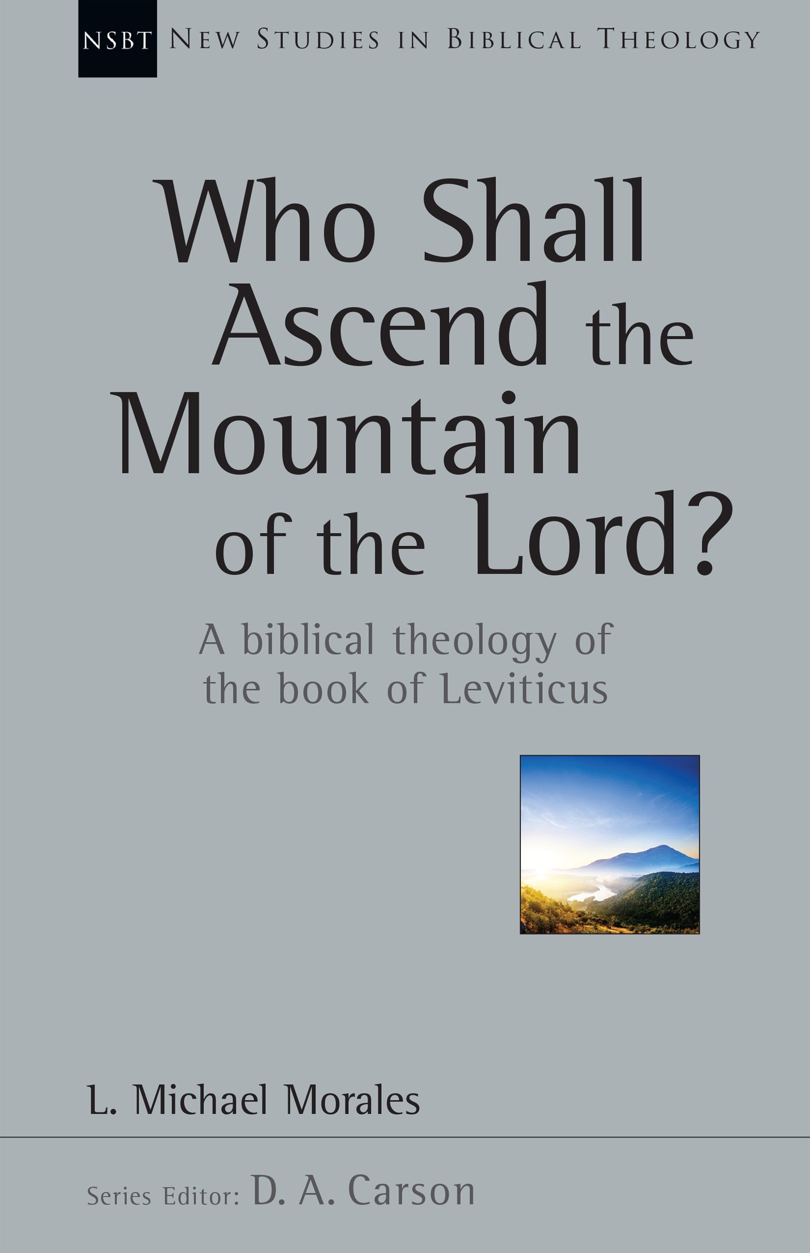 Who Shall Ascend The Mountain Of The Lord?: A Biblical Theology Of The Book Of Leviticus (Volume 37) (New Studies In Biblical Th