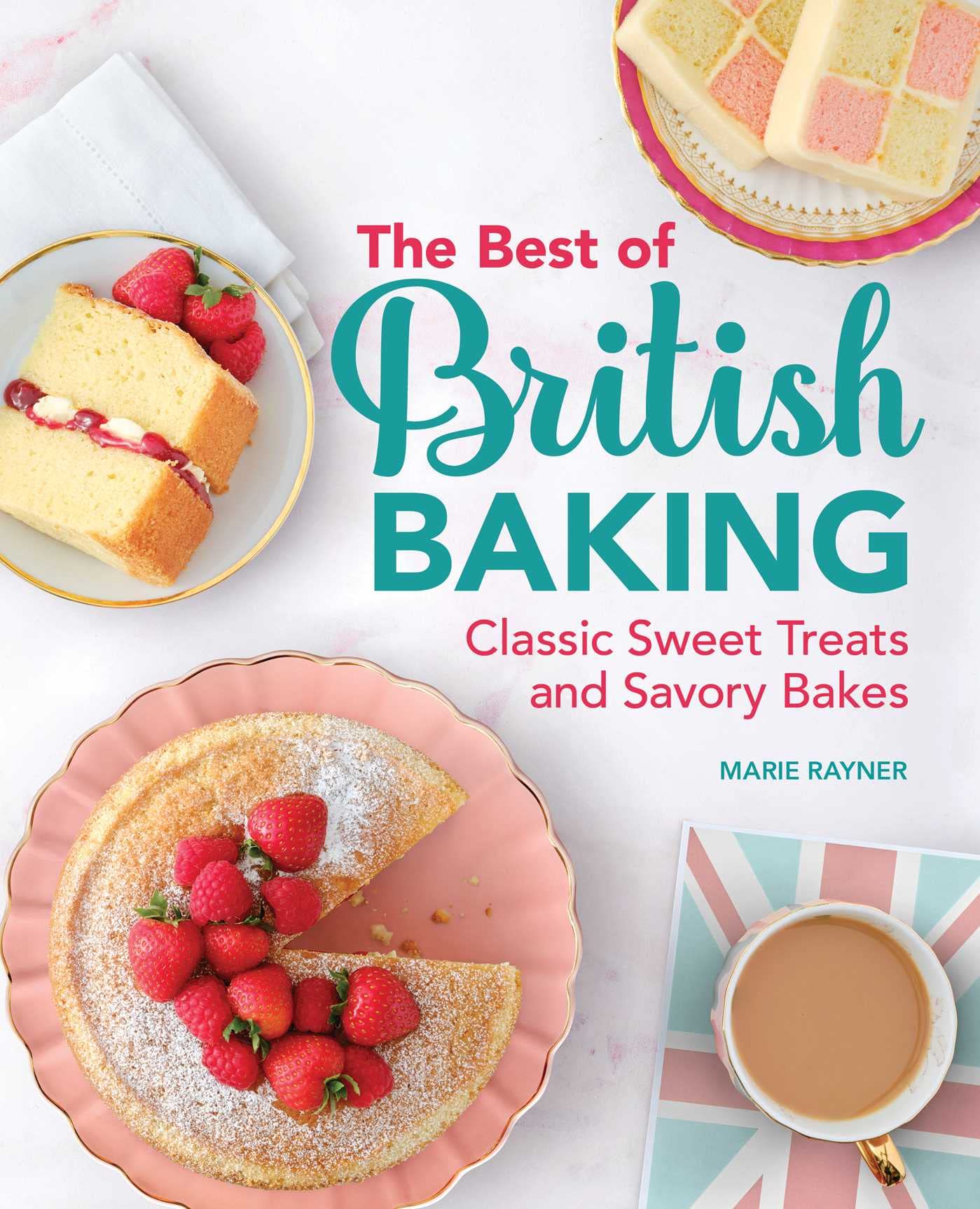 The Best Of British Baking: Classic Sweet Treats And Savory Bakes,Used