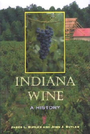 Indiana Wine: A History,Used