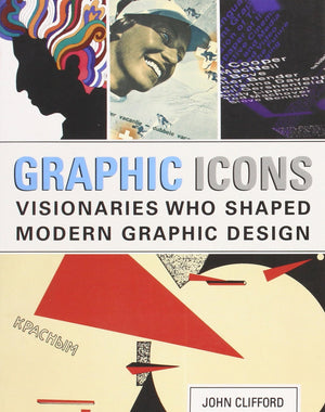 Graphic Icons: Visionaries Who Shaped Modern Graphic Design,Used