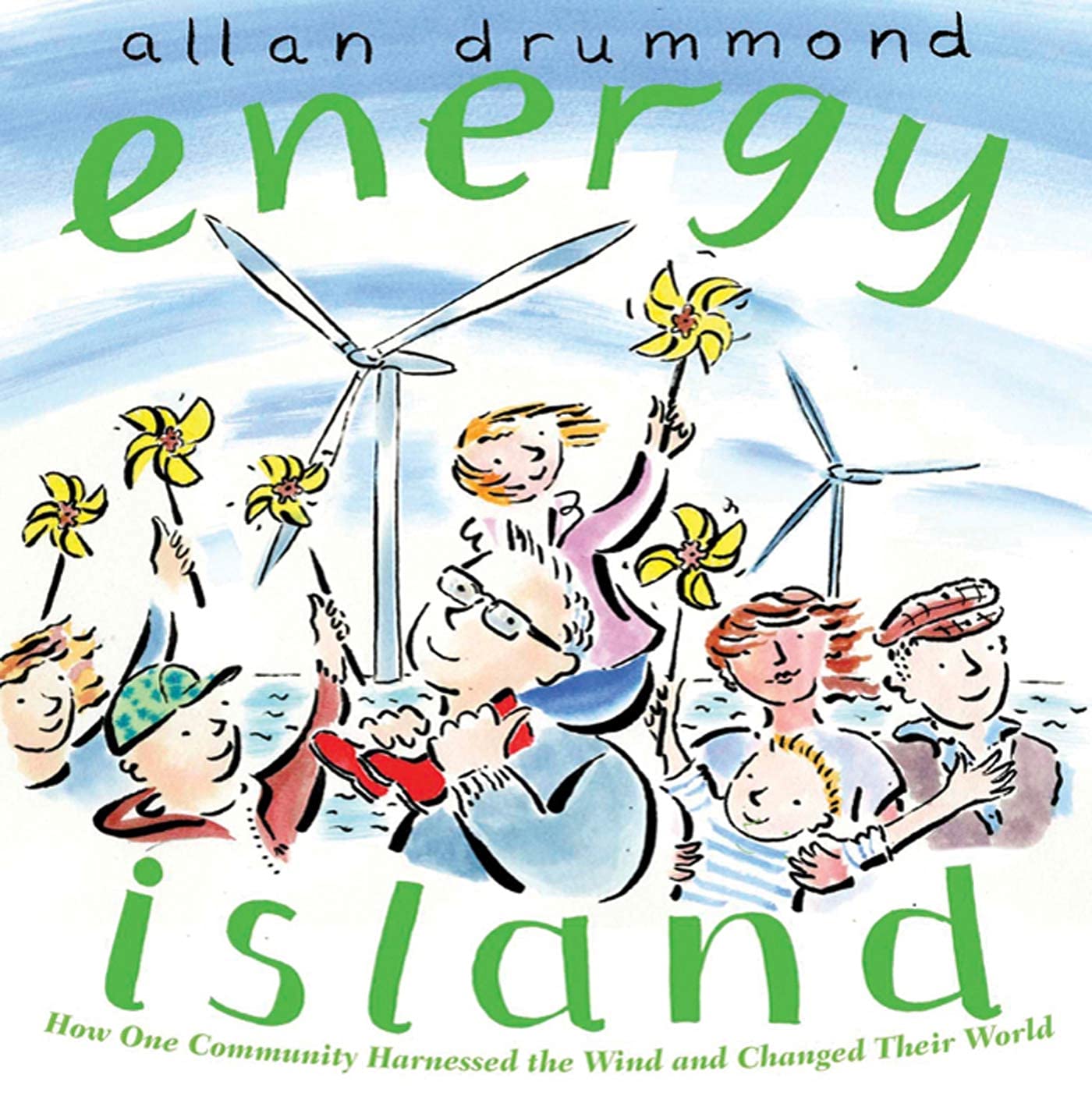 Energy Island: How One Community Harnessed The Wind And Changed Their World (Green Power)