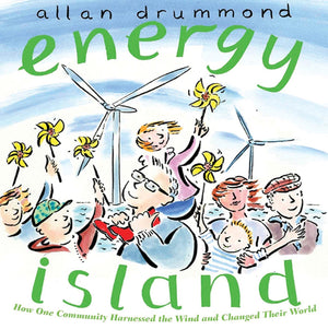 Energy Island: How One Community Harnessed The Wind And Changed Their World (Green Power)