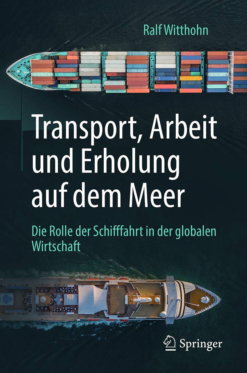 Transport, Arbeit und Erholung auf dem Meer: Die Rolle der Schifffahrt in der globalen Wirtschaft (German Edition),Used