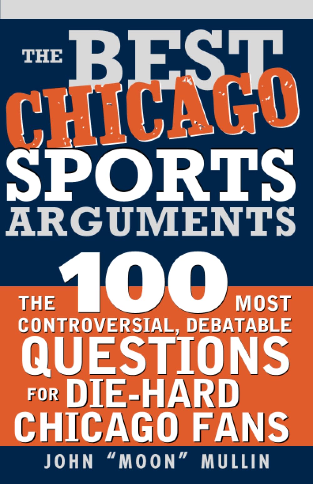 The Best Chicago Sports Arguments: The 100 Most Controversial, Debatable Questions for DieHard Chicago Fans (Best Sports Argume,Used