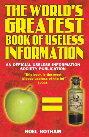 The World's Greatest Book of Useless Information: An Official Useless Information Society Publication,New
