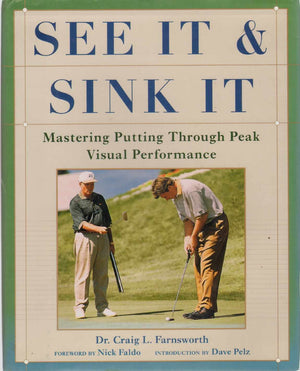 See It And Sink It: Mastering Putting Through Peak Visual Peformance,Used