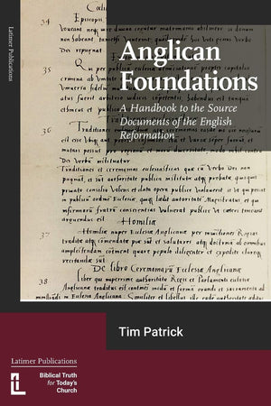 Anglican Foundations: A Handbook to the Source Documents of the English Reformation,Used