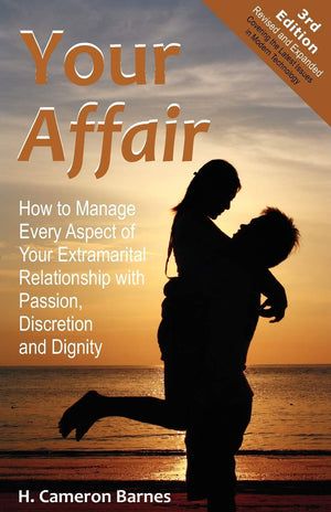 Your Affair: How to Manage Every Aspect of Your Extramarital Relationship with Passion, Discretion and Dignity (Third Edition),Used