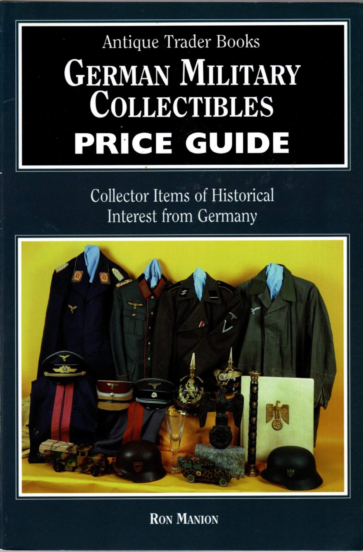 German Military Collectibles Price Guide: Collector Items Of Historical Interest From Imperial Germany And The Third Reich