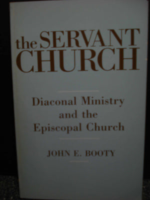 The Servant Church: Diaconal Ministry and the Episcopal Church,Used