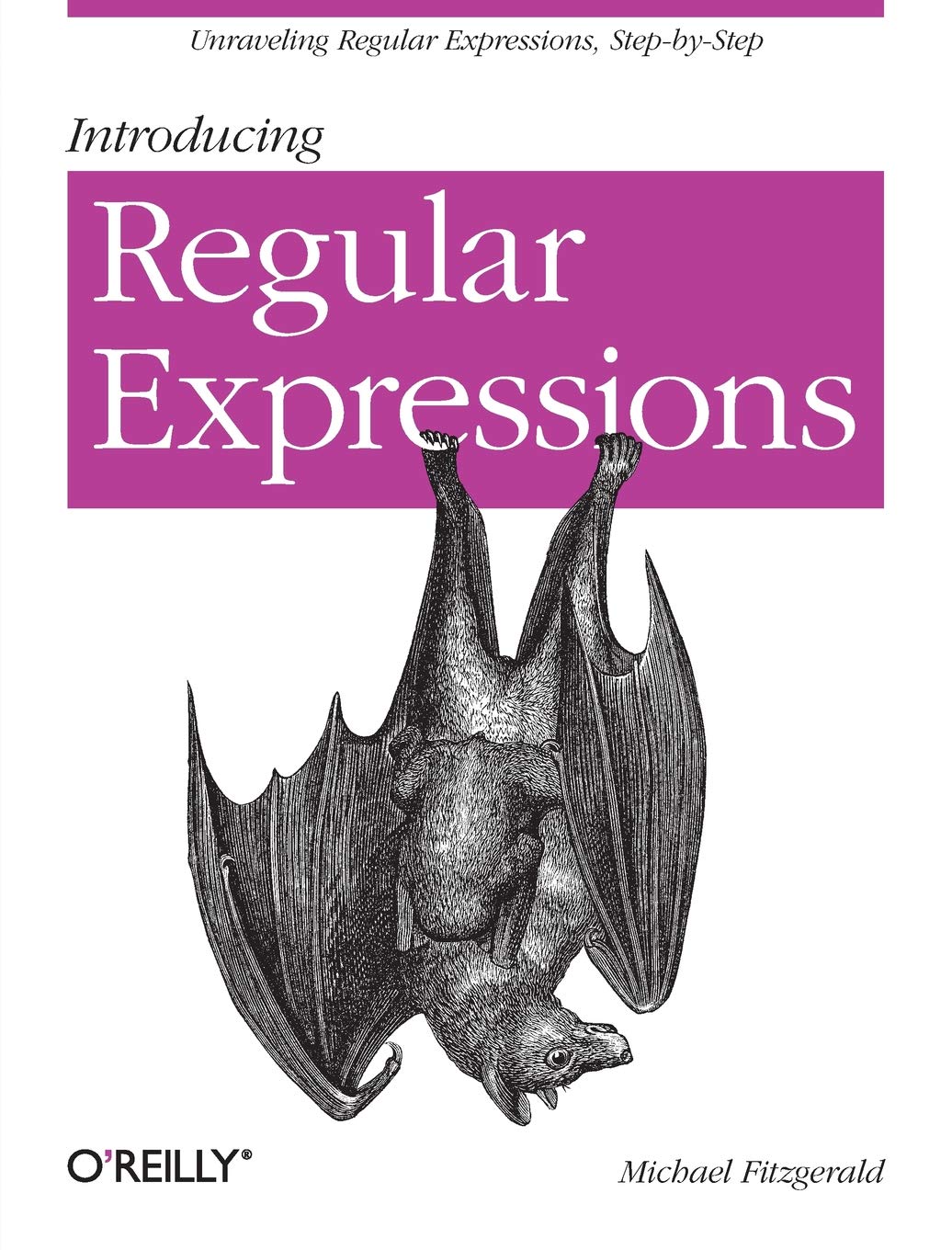 Introducing Regular Expressions: Unraveling Regular Expressions, StepbyStep,New