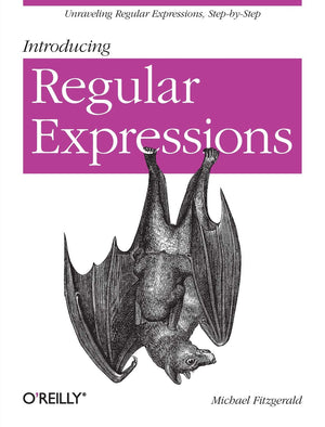 Introducing Regular Expressions: Unraveling Regular Expressions, StepbyStep,New