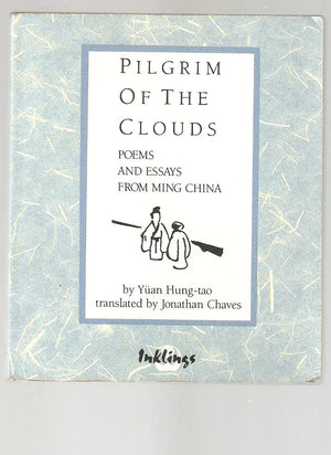 Pilgrim of the Clouds: Poems and Essays from Ming China,Used