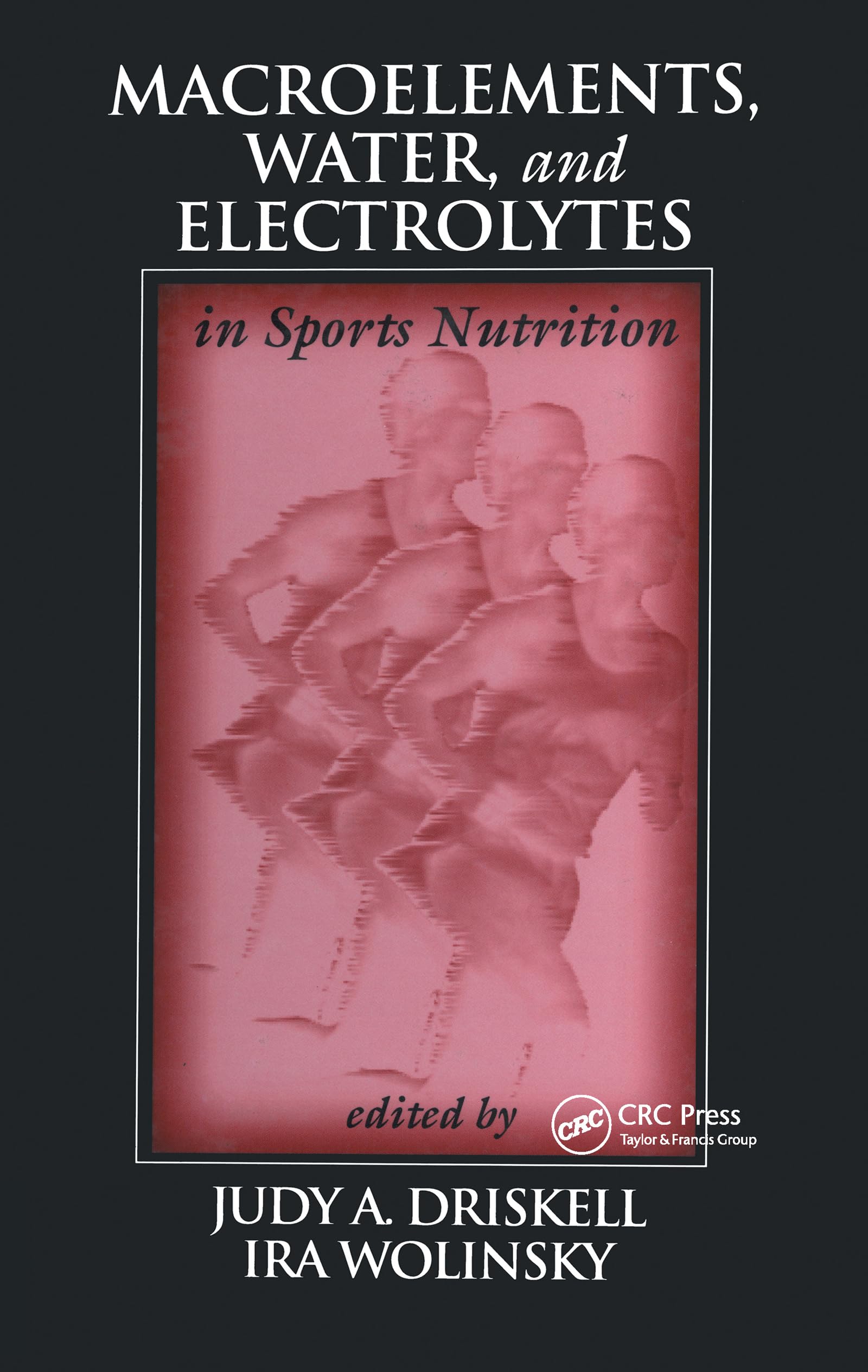 Macroelements, Water, And Electrolytes In Sports Nutrition (Nutrition In Exercise & Sport),Used
