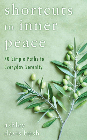 Shortcuts To Inner Peace: 70 Simple Paths To Everyday Serenity,Used
