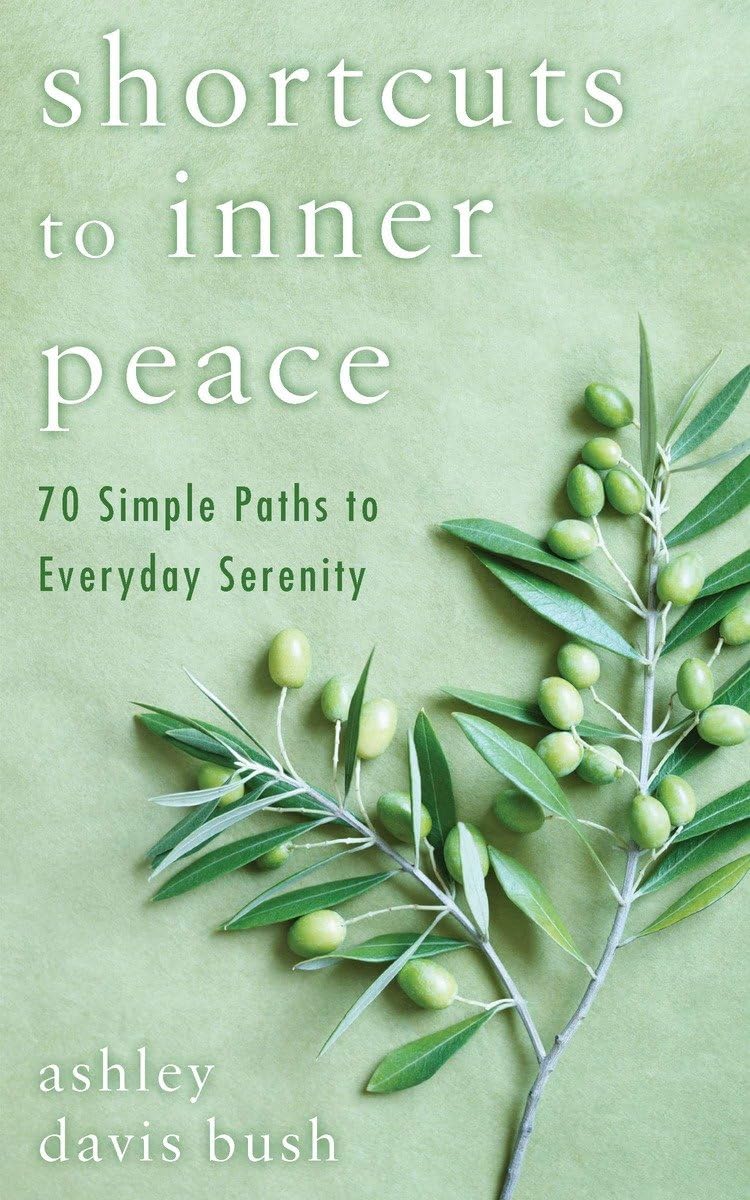 Shortcuts To Inner Peace: 70 Simple Paths To Everyday Serenity,Used