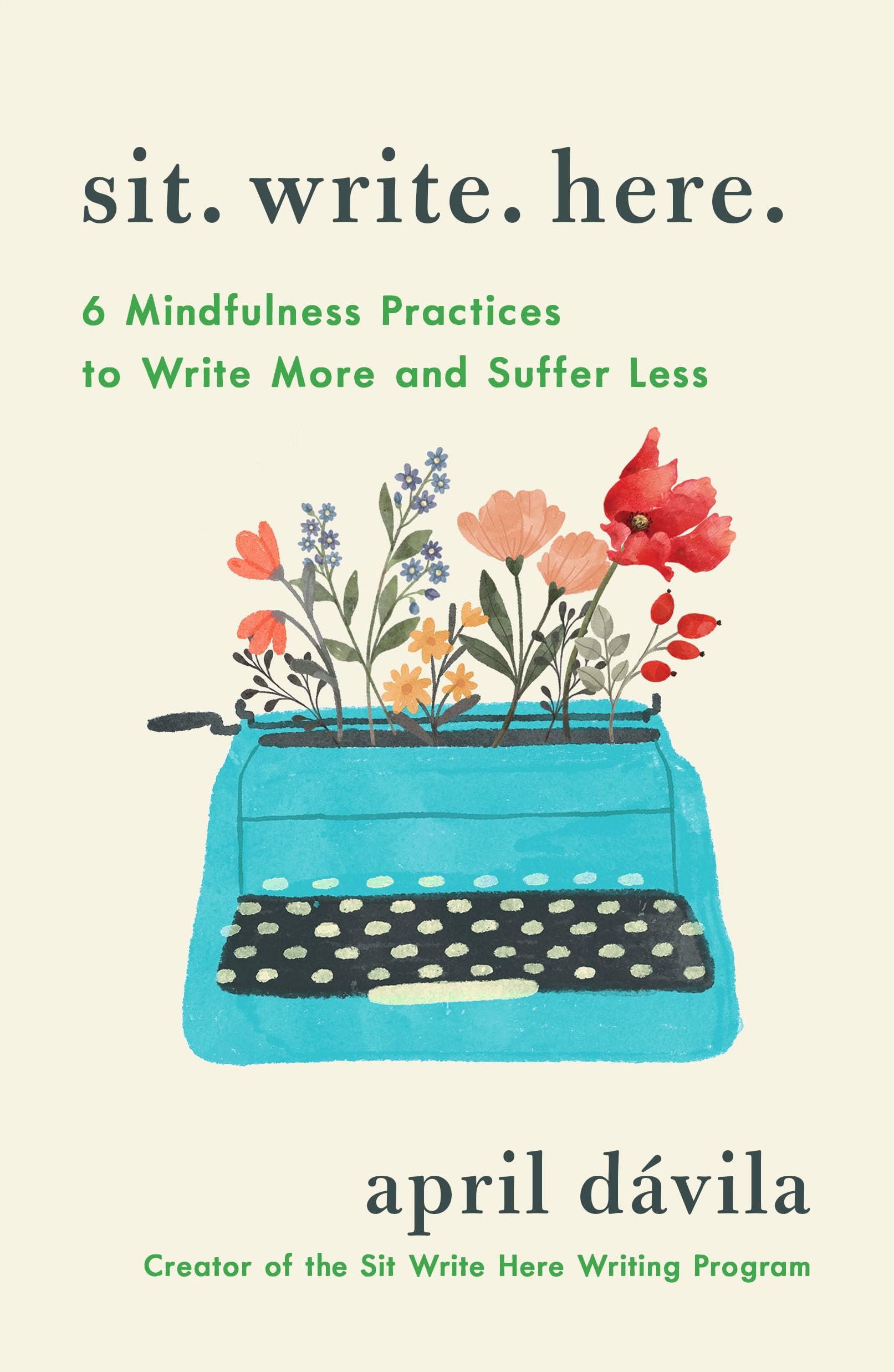 Sit Write Here: 6 Mindfulness Practices To Help You Write More And Suffer Less