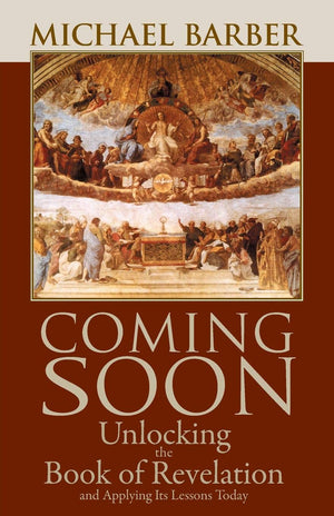 Coming Soon: Unlocking the Book of Revelation and Applying Its Lessons Today,New
