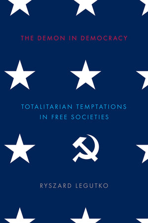 The Demon in Democracy: Totalitarian Temptations in Free Societies,Used