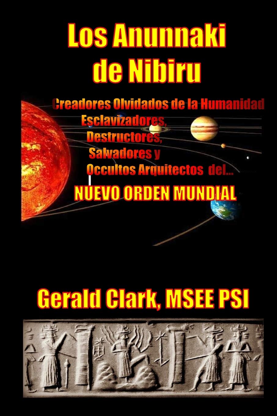 Los Anunnaki de Nibiru: Creadores Olvidados de la Humanidad, Esclavizadores, Destructores, Salvadores y Ocultos Arquitectos del ,Used