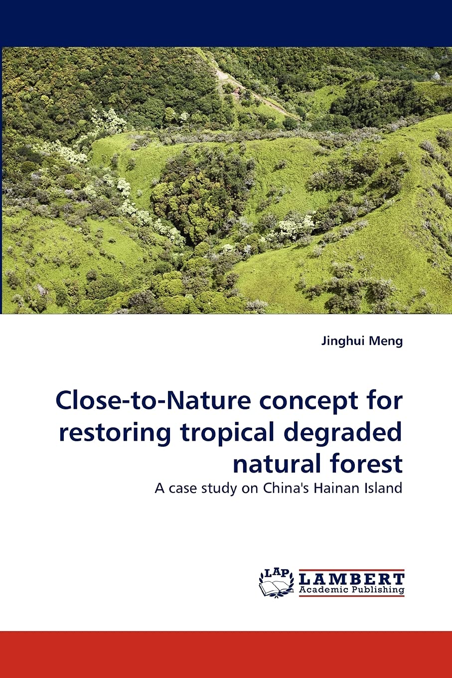 ClosetoNature concept for restoring tropical degraded natural forest: A case study on China's Hainan Island,Used