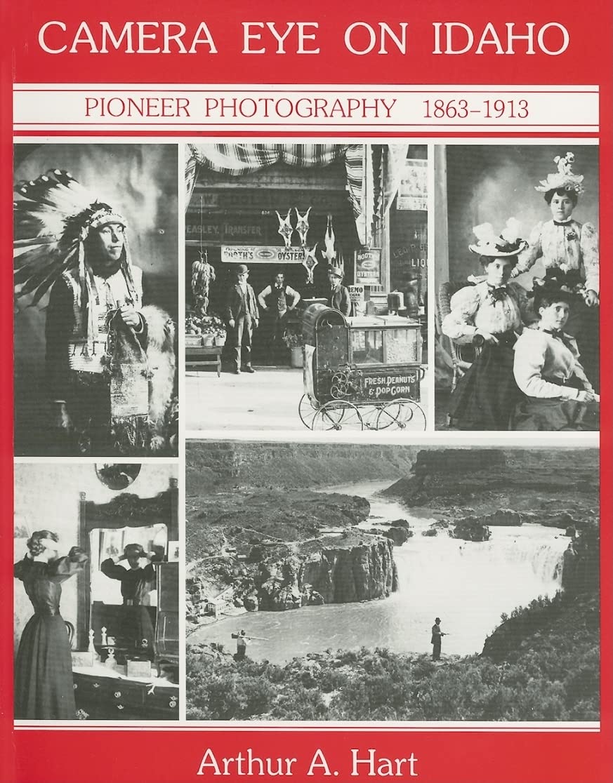 Camera Eye On Idaho: Pioneer Photography, 18631913 (Historic Idaho),Used