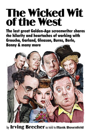 The Wicked Wit of the West: The Last Great GoldenAge Screenwriter Shares the Hilarity and Heartaches of Working with Groucho, G,Used