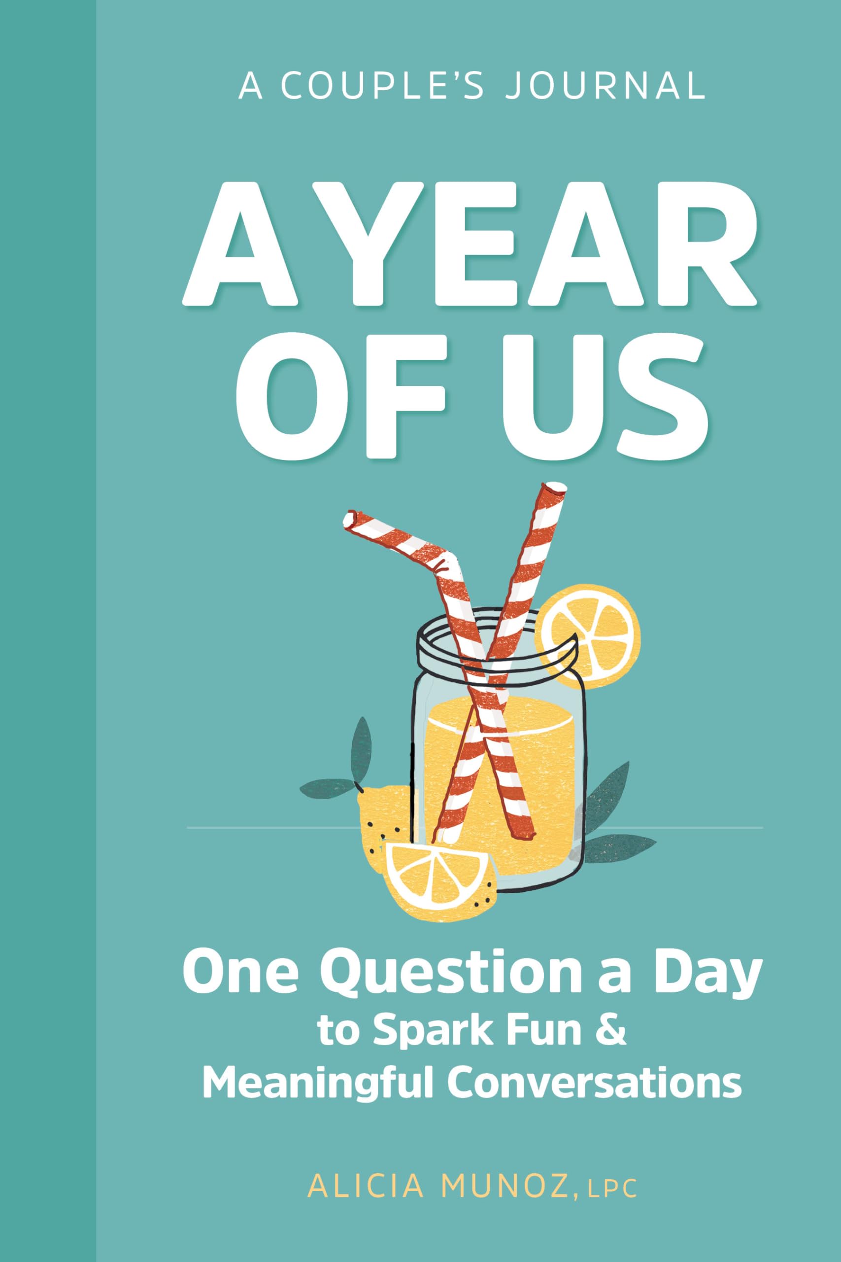 A Year Of Us: A Couple'S Journal: One Question A Day To Spark Fun And Meaningful Conversations (Question A Day Couple'S Journal)