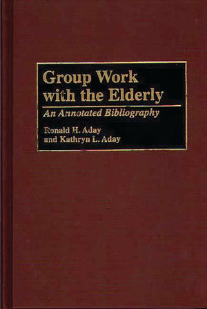 Group Work with the Elderly: An Annotated Bibliography (Bibliographies and Indexes in Gerontology),Used