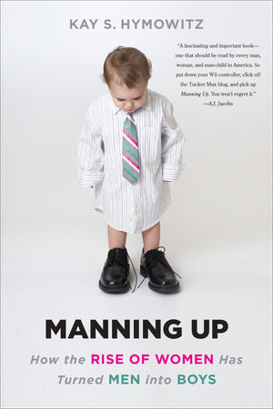 Manning Up: How The Rise Of Women Has Turned Men Into Boys