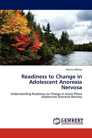 Readiness to Change in Adolescent Anorexia Nervosa: Understanding Readiness to Change in Acute Phase Adolescent Anorexia Nervosa,Used