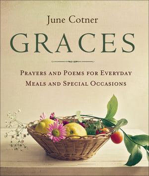 Graces: Prayers and Poems for Everyday Meals and Special Occasions,Used