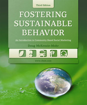 Fostering Sustainable Behavior: An Introduction to CommunityBased Social Marketing (Third Edition),New