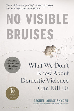 No Visible Bruises: What We Don?T Know About Domestic Violence Can Kill Us