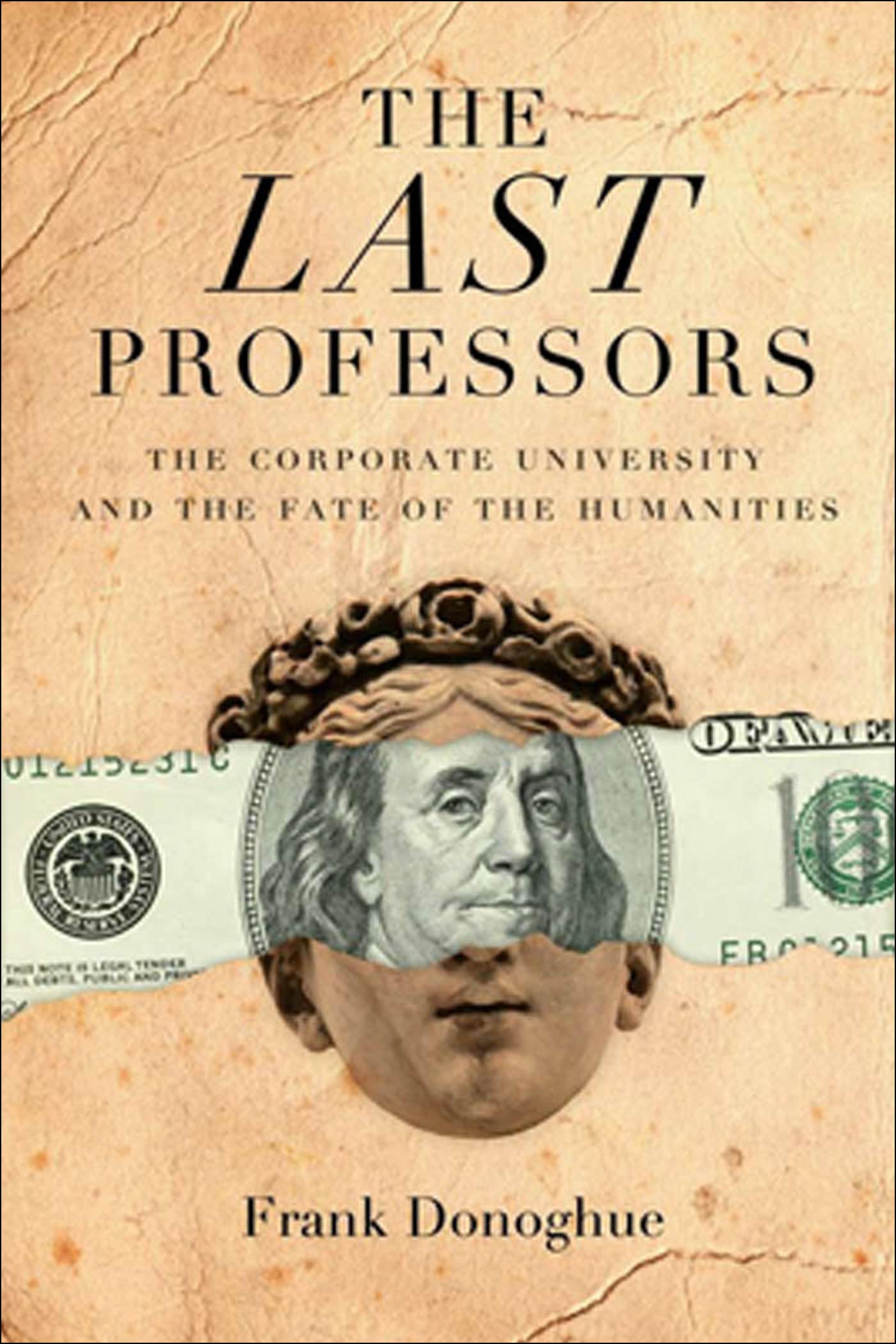 The Last Professors: The Corporate University and the Fate of the Humanities,Used