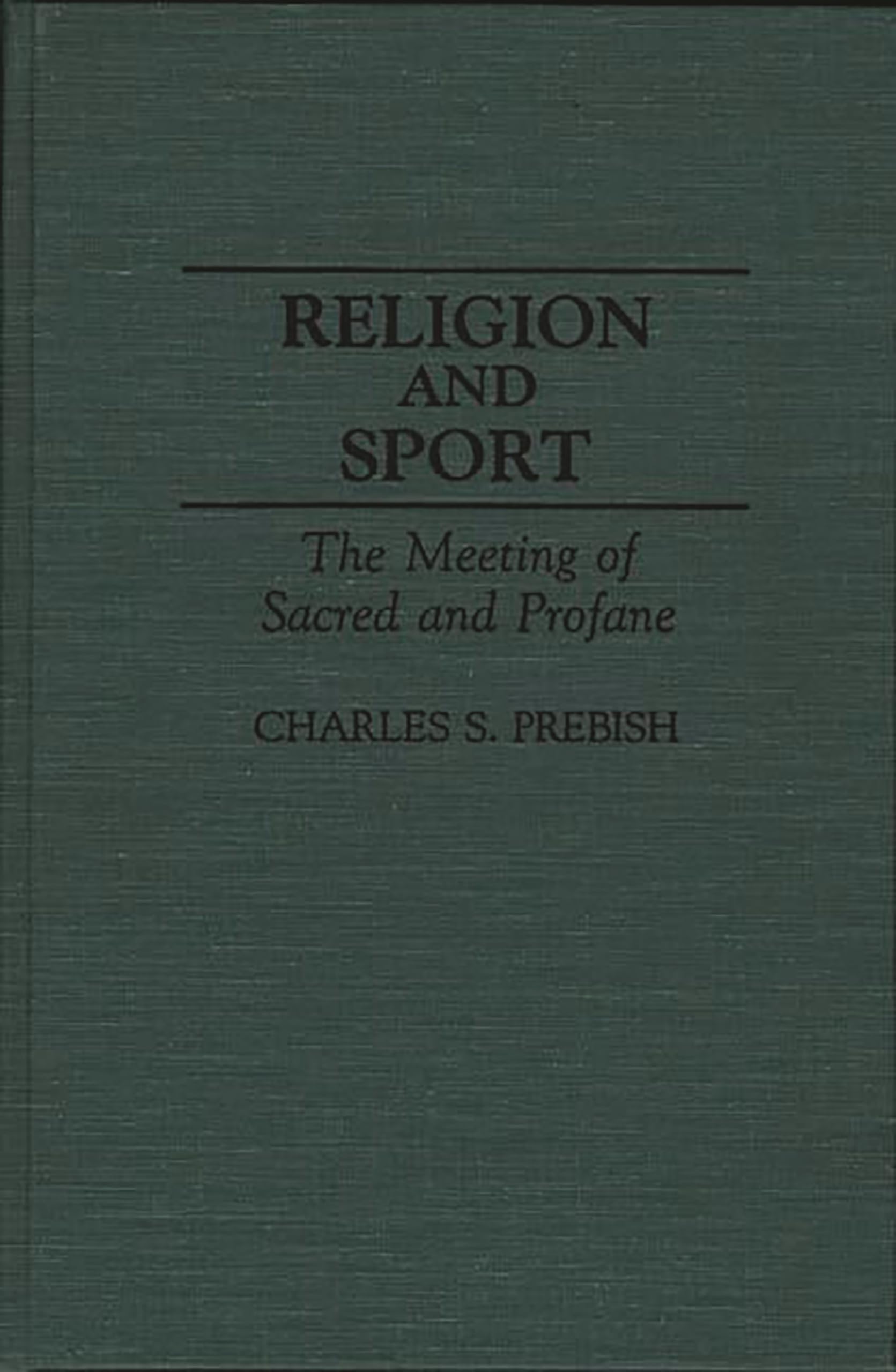 Religion And Sport: The Meeting Of Sacred And Profane (Contributions To The Study Of Popular Culture),Used