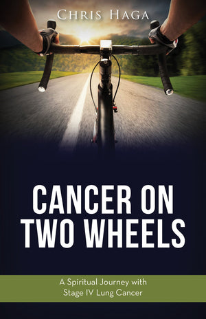 Cancer on Two Wheels: A Spiritual Journey with Stage IV Lung Cancer,Used