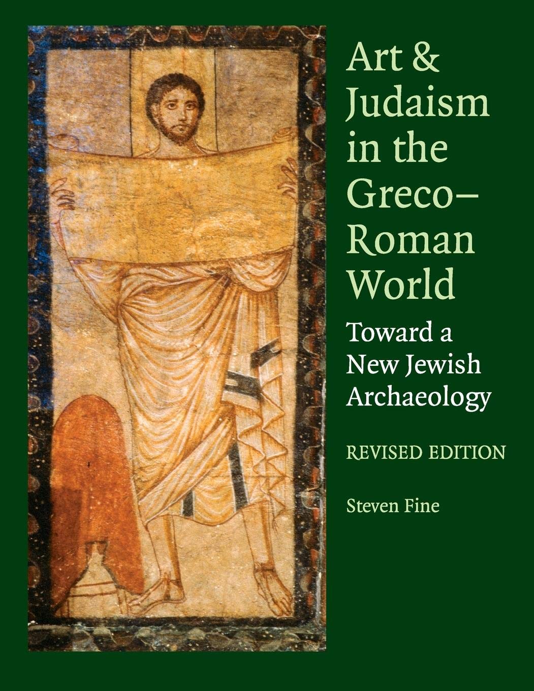 Art and Judaism in the GrecoRoman World: Toward a New Jewish Archaeology,New