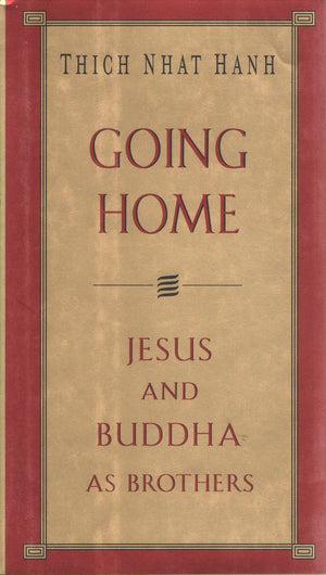 Going Home: Jesus And Buddha As Brothers,Used