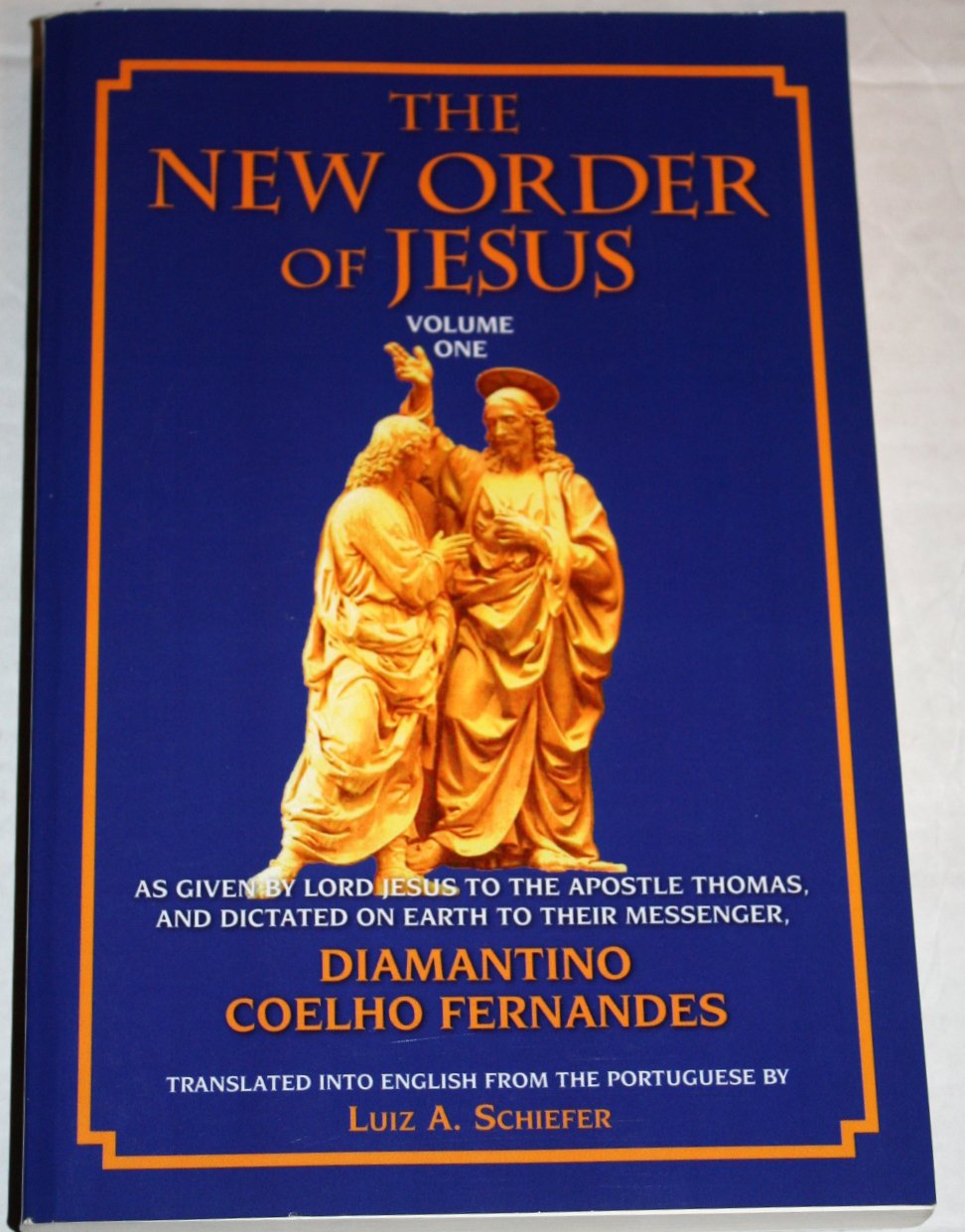The New Order of Jesus: As Given by Lord Jesus to the Apostle Thomas and Dictated on Earth to Their Messenger, Diamantino Coelo ,Used