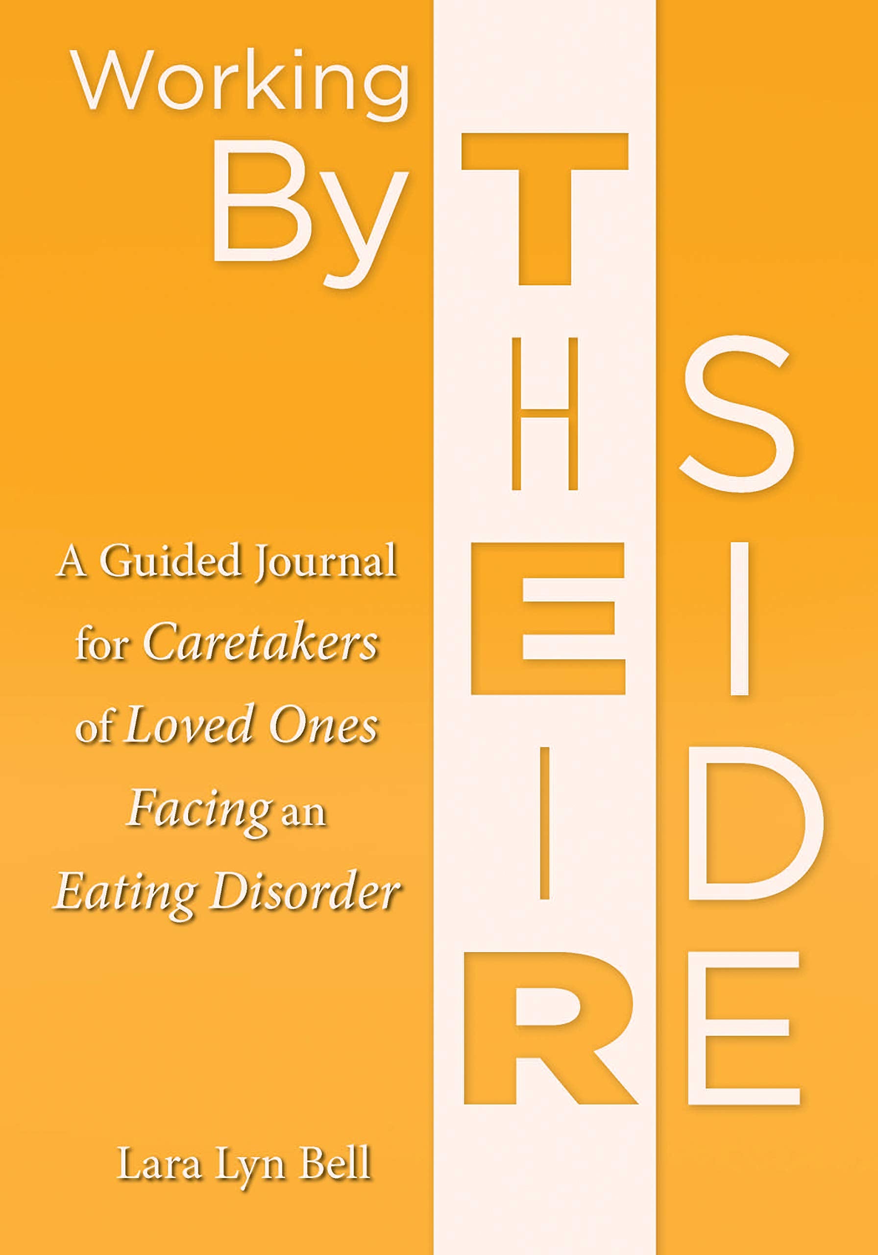 Working by Their Side: A Guided Journal for Caretakers of Loved Ones Facing an Eating Disorder,Used