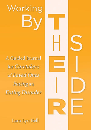 Working by Their Side: A Guided Journal for Caretakers of Loved Ones Facing an Eating Disorder,Used
