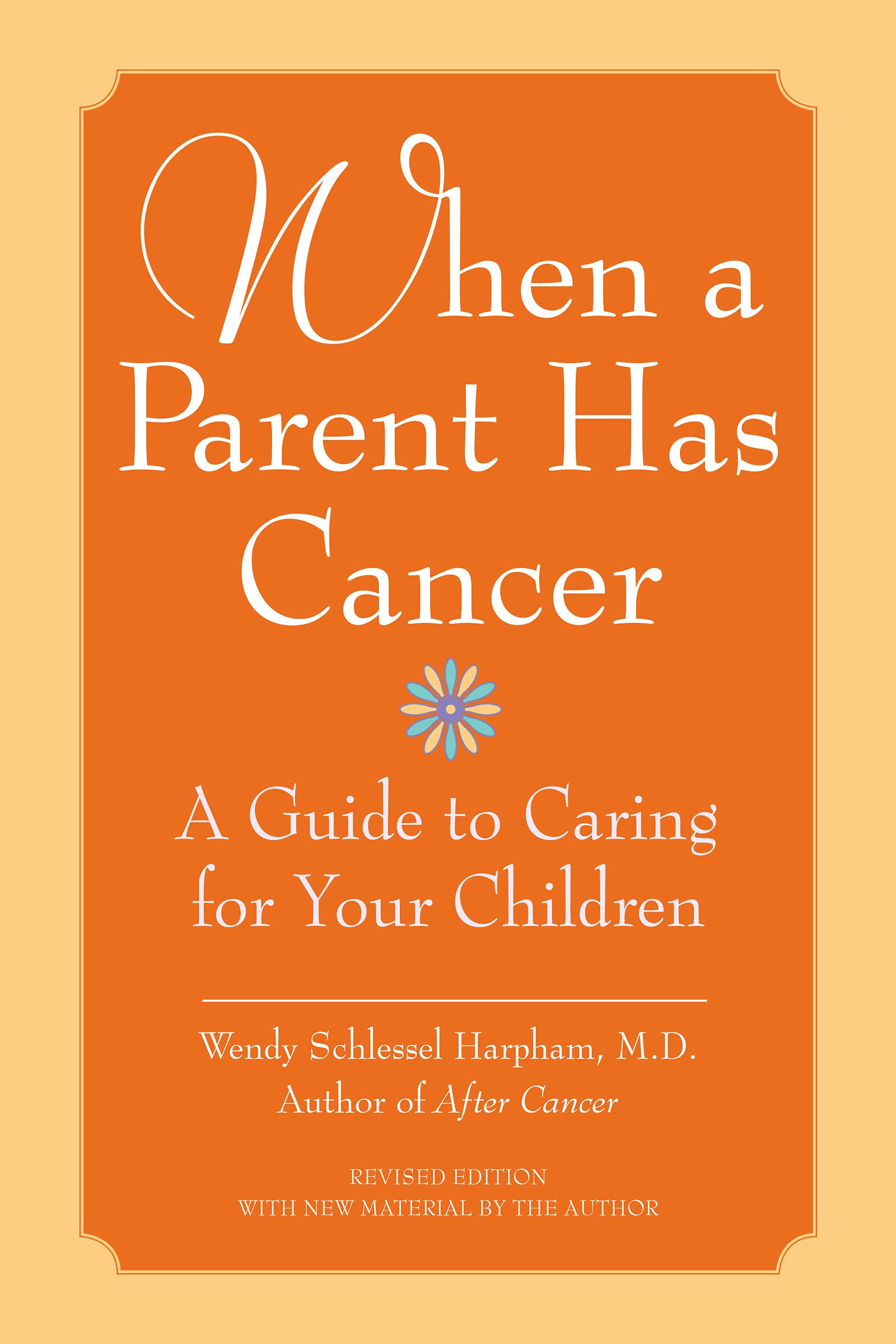 When a Parent Has Cancer: A Guide to Caring for Your Children,Used