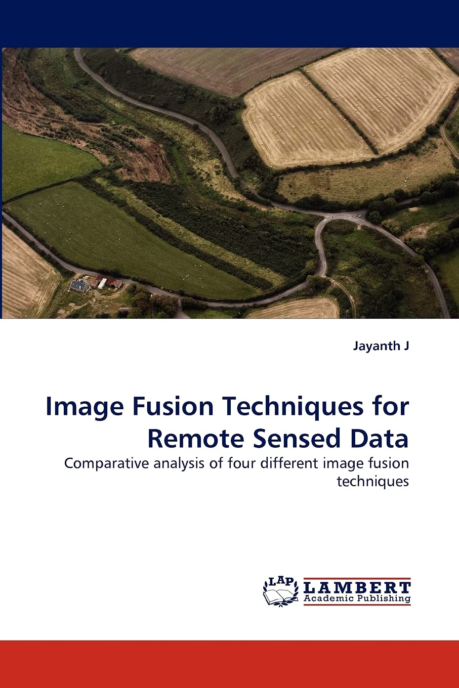 Image Fusion Techniques for Remote Sensed Data: Comparative analysis of four different image fusion techniques,Used